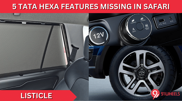 5 Tata Hexa Features That The New Tata Safari & Harrier Misses Out On