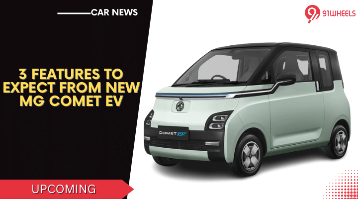 3 Features To Expect From Upcoming MG Comet EV 3 Features To Expect From Upcoming MG Comet EV