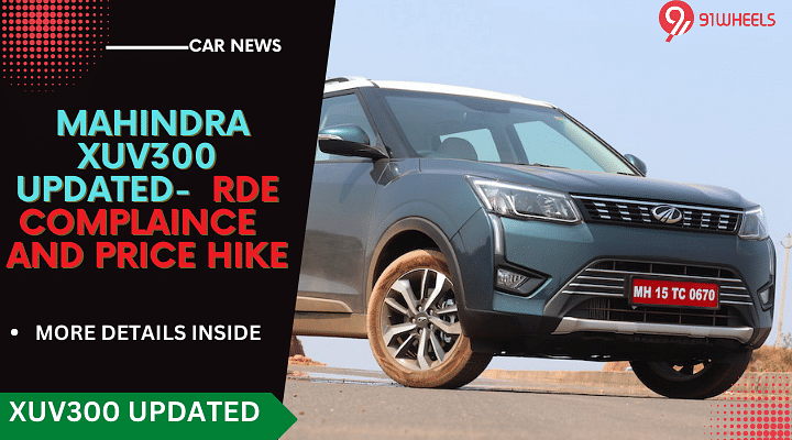 Mahindra XUV300 Updated To RDE Norms; Price Starts At Rs. 8.41 lakh