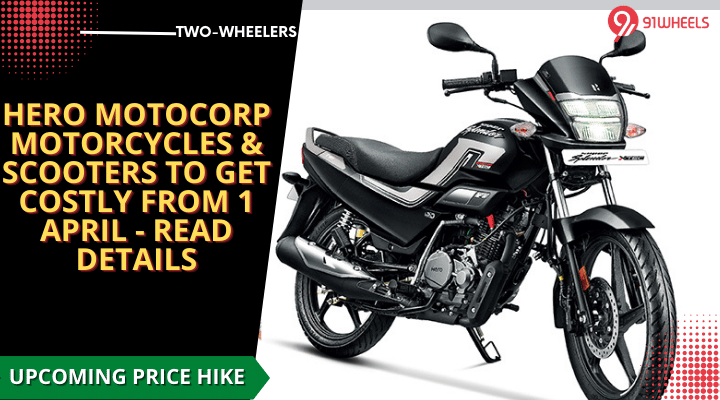 Hero Motocorp Motorcycle & Scooters To Get Costly From 1 April Hero Motocorp Motorcycle & Scooters To Get Costly From 1 April