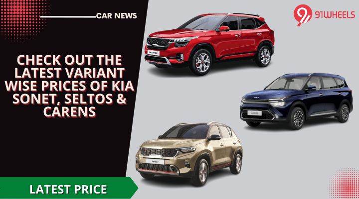 Check Out The Latest Variant Wise Prices Of Kia Sonet, Seltos & Carens Check Out The Latest Variant Wise Prices Of Kia Sonet, Seltos & Carens