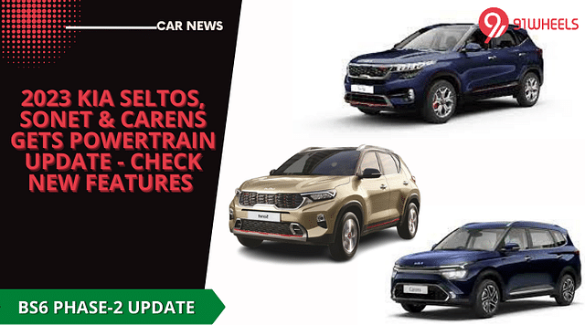 2023 Kia Seltos, Sonet & Carens Gets Powertrain Update - Check New Features