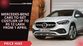 Mercedes-Benz Cars To Get Costlier Up To Rs 12 Lakh From 1 April