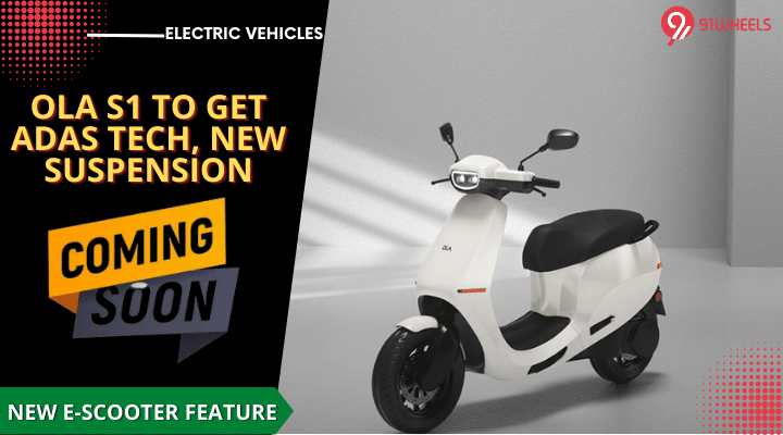 Ola S1 Electric Scooter To Get ADAS & New Front Suspension Soon Ola S1 Electric Scooter To Get ADAS & New Front Suspension Soon