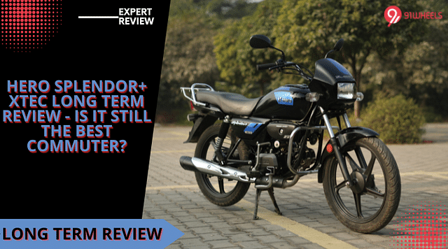 Hero Splendor+ Xtec Long Term Review - Is It Still The Best Commuter?