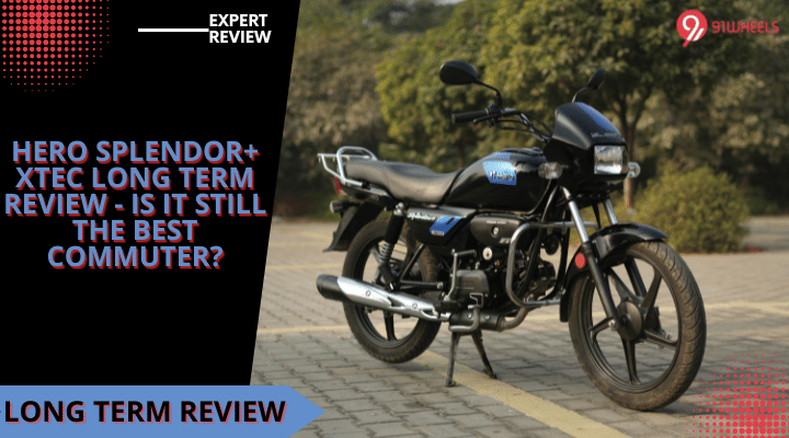 Hero Splendor+ Xtec Long Term Review - Is It Still The Best Commuter?