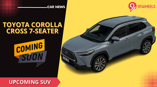 Toyota Corolla Cross With 7-Seats To Be Launched In India Soon