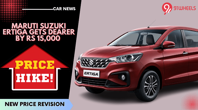 Maruti Suzuki Ertiga Gets Dearer By Rs 15,000 - Check New Prices Here