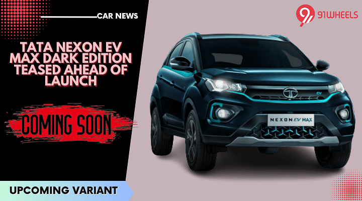 Tata Nexon EV Max Dark Edition Teased Ahead Of Launch