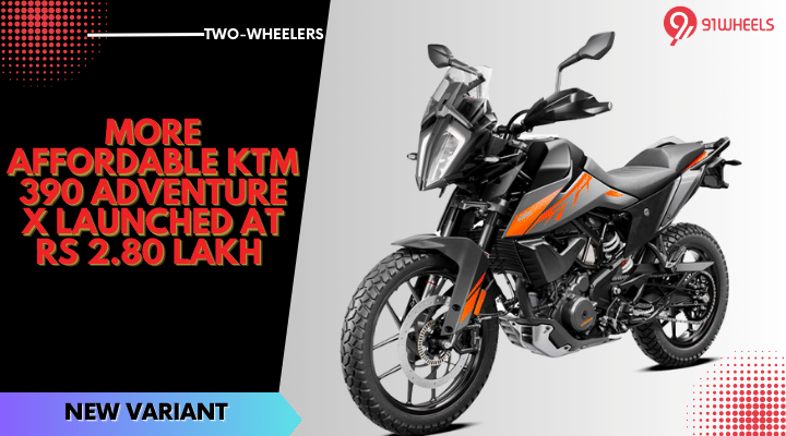 More Affordable KTM 390 Adventure X Launched At Rs 2.80 Lakh More Affordable KTM 390 Adventure X Launched At Rs 2.80 Lakh