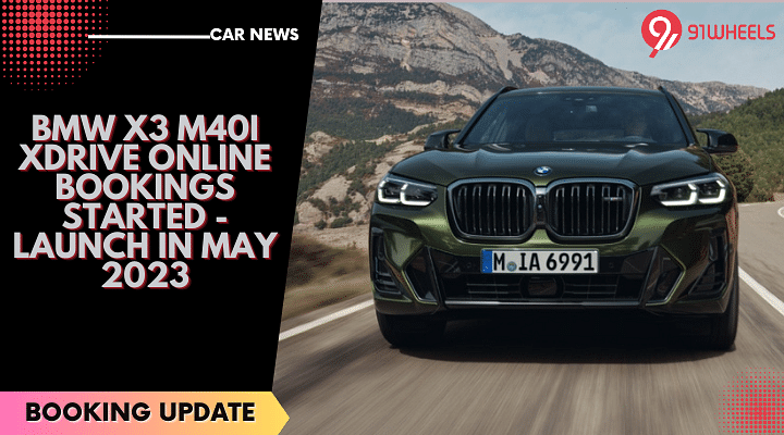 BMW X3 M40i xDrive Online Bookings Started - Launch In May 2023