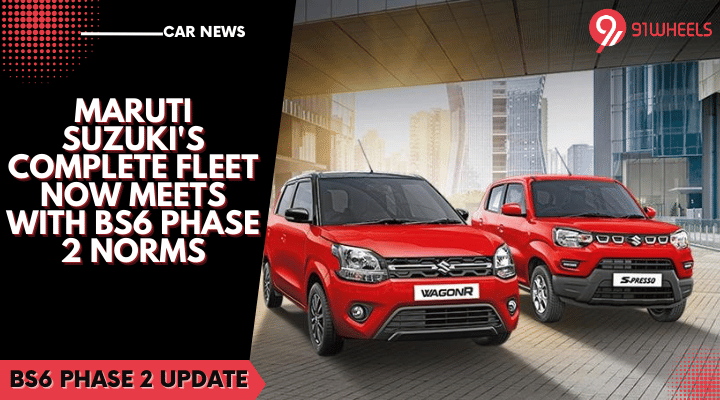 Maruti Suzuki's Complete Fleet Now Meets With BS6 Phase 2 Norms Maruti Suzuki's Complete Fleet Now Meets With BS6 Phase 2 Norms