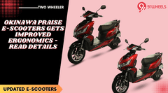 Okinawa Praise E-Scooter Gets Improved Ergonomics - Read Details