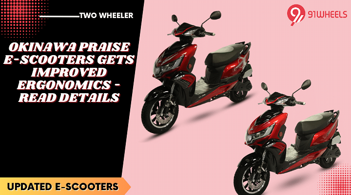 Okinawa Praise E-Scooter Gets Improved Ergonomics - Read Details