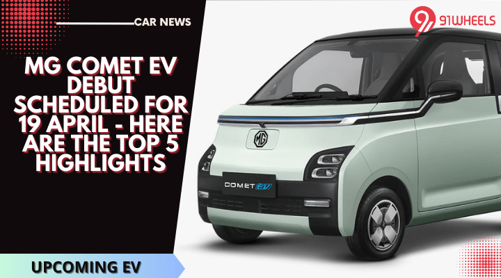 MG Comet EV Debut Scheduled For 19 April - Here Are The Top 5 Highlights MG Comet EV Debut Scheduled For 19 April - Here Are The Top 5 Highlights