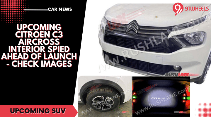 Upcoming Citroen C3 Aircross Interior Spied Ahead Of Launch - Check Images Upcoming Citroen C3 Aircross Interior Spied Ahead Of Launch - Check Images