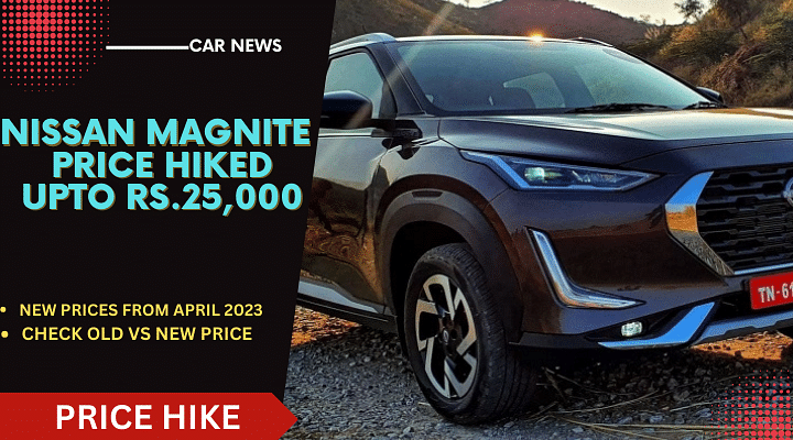 Nissan Magnite Price Hiked By Up To Rs.25,000- Check April 2023 Nissan Magnite Price Hiked By Up To Rs.25,000- Check April 2023