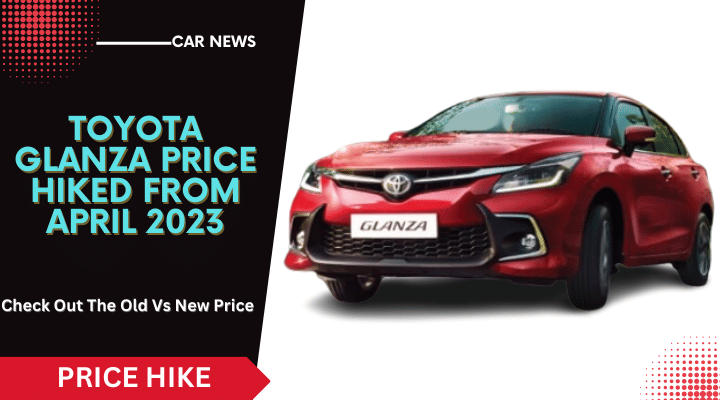 Toyota Glanza Price Hiked By Rs. 5000 From April 2023- Check New Price Toyota Glanza Price Hiked By Rs. 5000 From April 2023- Check New Price