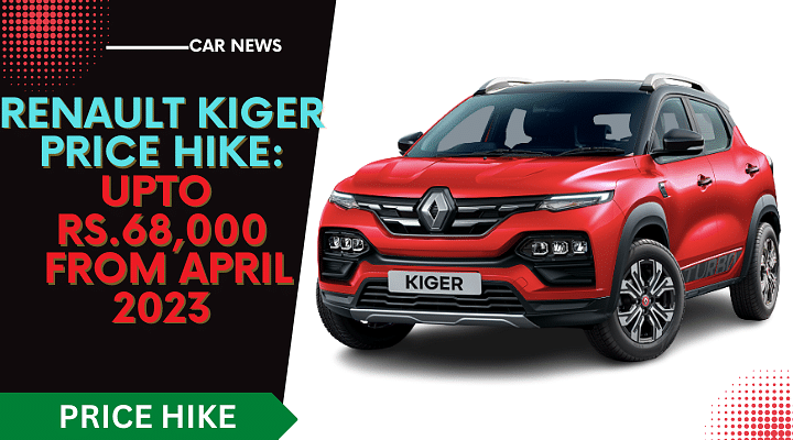 Renault Kiger Price Hiked By Upto Rs. 68,000. Check Latest April '23 Price