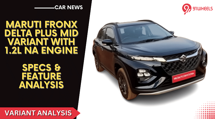 Maruti Fronx Delta Plus Mid Variant With 1.2L NA Engine: Analysis