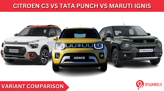 Citroen C3 Vs Tata Punch Vs Maruti Ignis: Variant Comparison