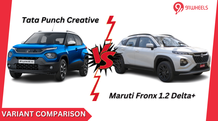 Maruti Fronx 1.2 Delta Plus Vs Tata Punch Creative: Variant Comparison Maruti Fronx 1.2 Delta Plus Vs Tata Punch Creative: Variant Comparison