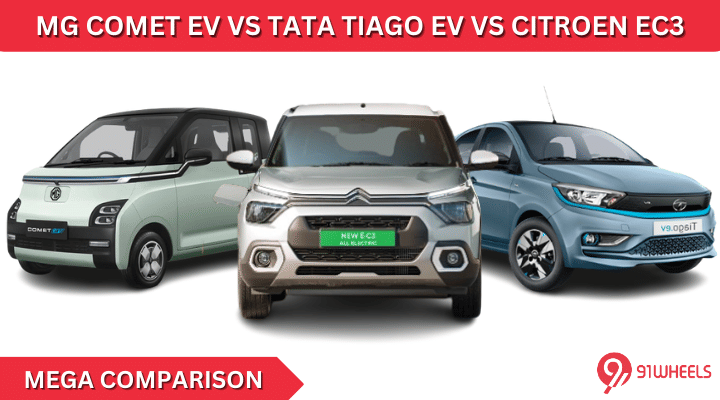 MG Comet EV Vs Tata Tiago EV Vs Citroen eC3: Mega Comparison MG Comet EV Vs Tata Tiago EV Vs Citroen eC3: Mega Comparison