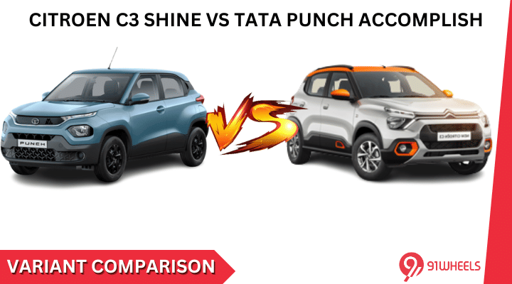 Citroen C3 Shine Vs Tata Punch Accomplish: Comparison Citroen C3 Shine Vs Tata Punch Accomplish: Comparison