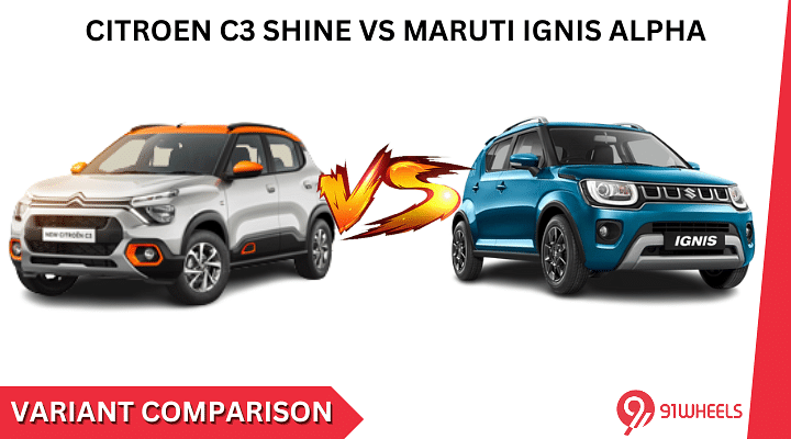 Citroen C3 Shine Vs Maruti Ignis Alpha: Variant Comparison