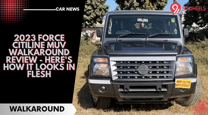 2023 Force Citiline MUV Walkaround Review - Here's How It Looks In Flesh 2023 Force Citiline MUV Walkaround Review - Here's How It Looks In Flesh
