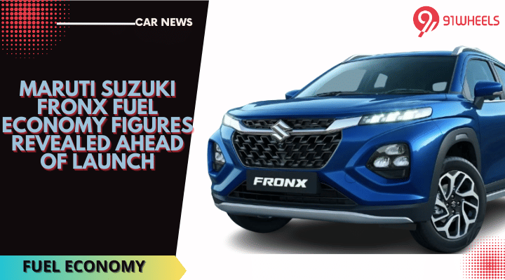 Maruti Suzuki Fronx Fuel Economy Figures Revealed Ahead Of Launch