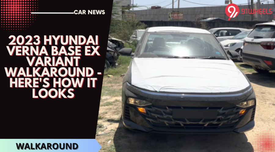 Verna Base Model 2023 Hyundai Verna Base EX Variant Walkaround - Here's How It Looks