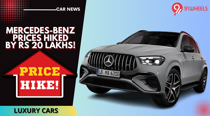 Mercedes-Benz Prices Hiked Up To Rs 20 Lakh - Read All Details Here