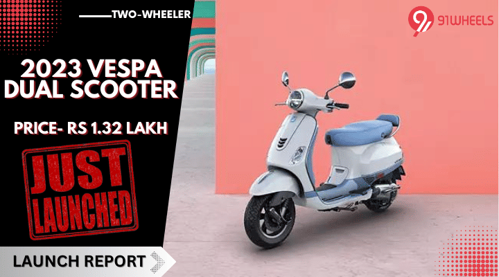 2023 Vespa Dual Scooters Launched In India At Rs 1.32 Lakh 2023 Vespa Dual Scooters Launched In India At Rs 1.32 Lakh