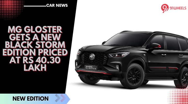 MG Gloster Gets A New Black Storm Edition Priced At Rs 40.30 Lakh MG Gloster Gets A New Black Storm Edition Priced At Rs 40.30 Lakh