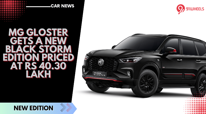 MG Gloster Gets A New Black Storm Edition Priced At Rs 40.30 Lakh