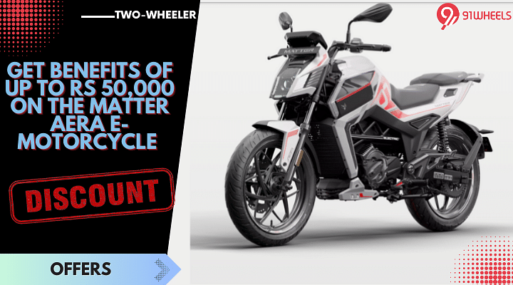 Get Benefits Of Up To Rs 50,000 On The Matter AERA E-Motorcycle - Read To Know How