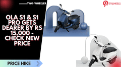 Ola S1 & S1 Pro Gets Dearer By Rs 15,000 - Check New Price Ola S1 & S1 Pro Gets Dearer By Rs 15,000 - Check New Price