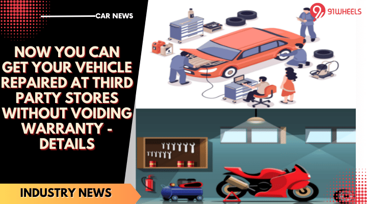 Now You Can Get Your Vehicle Repaired At Third Party Shops Without Voiding Warranty - Details Now You Can Get Your Vehicle Repaired At Third Party Shops Without Voiding Warranty - Details