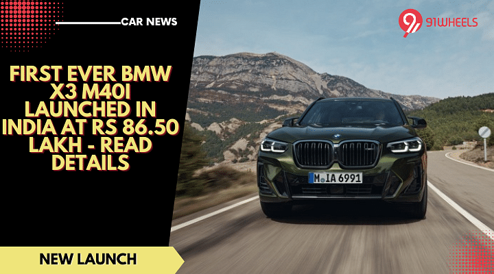 First Ever BMW X3 M40i Launched In India At Rs 86.50 Lakh - Read Details