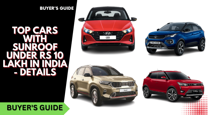 Top Cars With Sunroof Under Rs 10 Lakh in India - Details Top Cars With Sunroof Under Rs 10 Lakh in India - Details