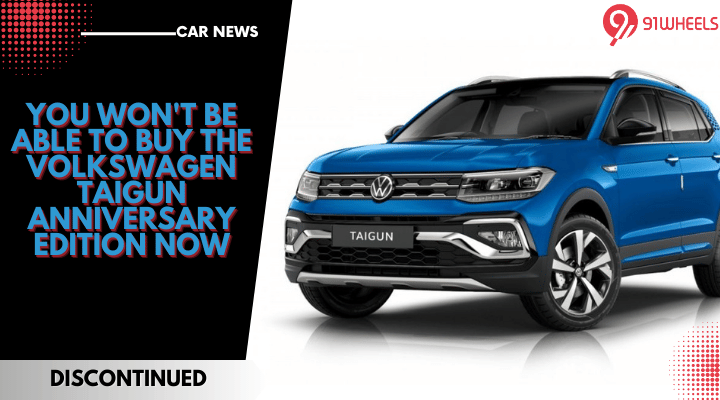 You Won't Be Able To Buy The Volkswagen Taigun Anniversary Edition Now You Won't Be Able To Buy The Volkswagen Taigun Anniversary Edition Now