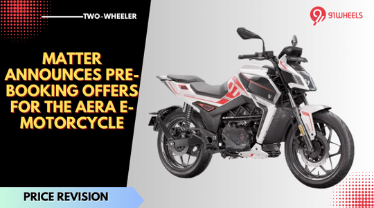 Matter Announces Pre-Booking Offers For The Aera E-Motorcycle