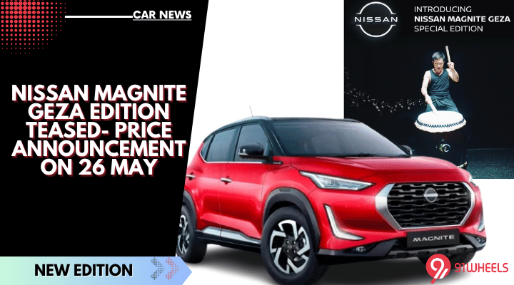 Nissan Magnite GEZA Edition Teased- Price Announcement On 26 May Nissan Magnite GEZA Edition Teased- Price Announcement On 26 May