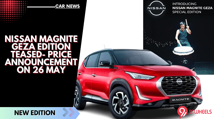 Nissan Magnite GEZA Edition Teased- Price Announcement On 26 May