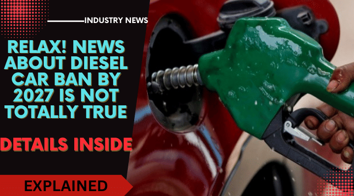 Don't Worry! Diesel Car Ban By 2027 Isn't True After All- Read Details Here Don't Worry! Diesel Car Ban By 2027 Isn't True After All- Read Details Here