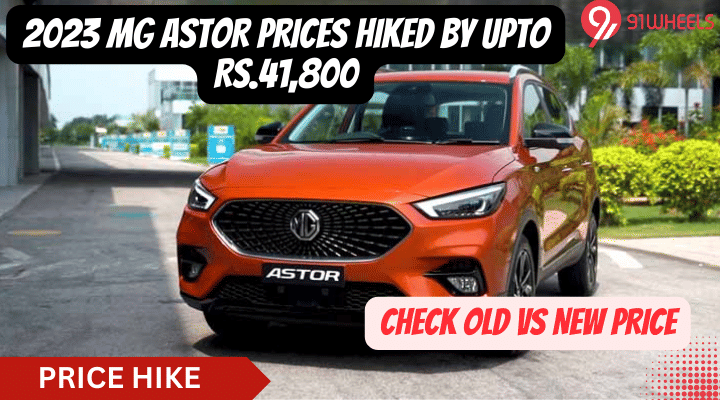 2023 MG Astor Price Hiked By Upto Rs. 41,800 - Check Old Vs. New Price 2023 MG Astor Price Hiked By Upto Rs. 41,800 - Check Old Vs. New Price