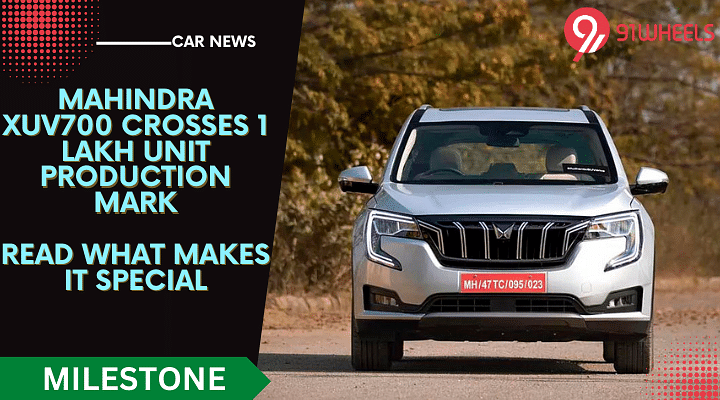 Mahindra XUV700 Crosses 1 lakh Production Mark- What Makes It Popular