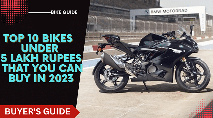 Top 10 Bikes Under 5 Lakhs Rupees That You Can Buy In 2023