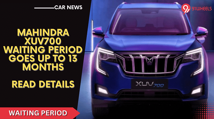 Mahindra XUV700 Waiting Period Goes Up To 13 Months, Read Details